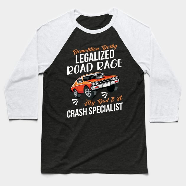 My Dad is Crash Spezialist Demolition Derby Legalize Road Baseball T-Shirt by FunnyphskStore